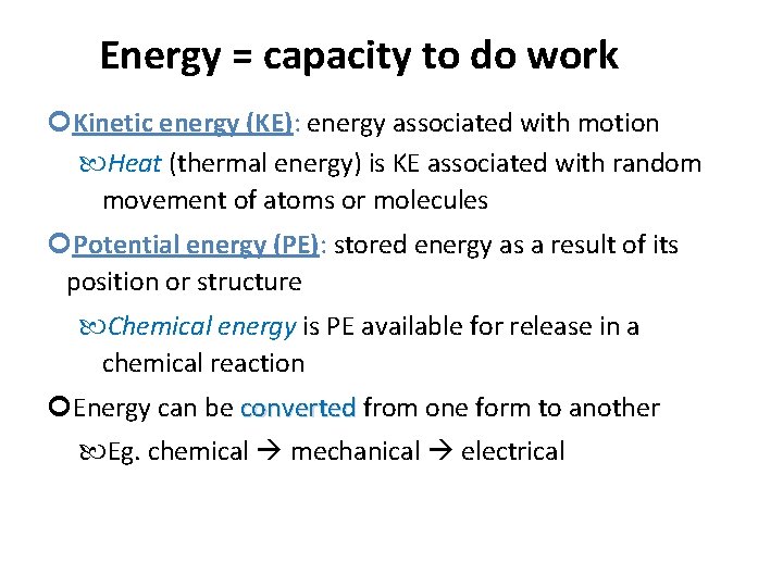 Energy = capacity to do work Kinetic energy (KE): energy associated with motion Heat