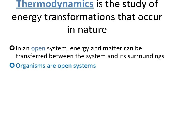 Thermodynamics is the study of energy transformations that occur in nature In an open