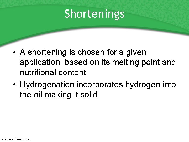 Shortenings • A shortening is chosen for a given application based on its melting
