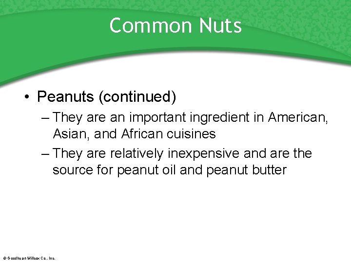 Common Nuts • Peanuts (continued) – They are an important ingredient in American, Asian,