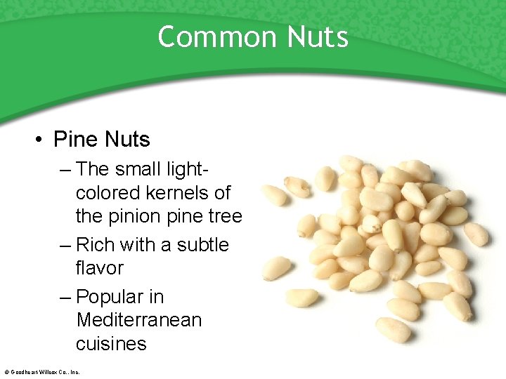 Common Nuts • Pine Nuts – The small lightcolored kernels of the pinion pine