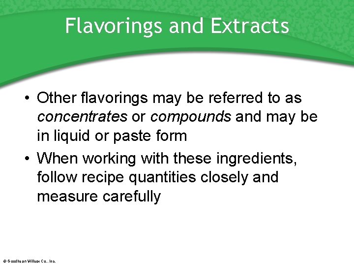 Flavorings and Extracts • Other flavorings may be referred to as concentrates or compounds