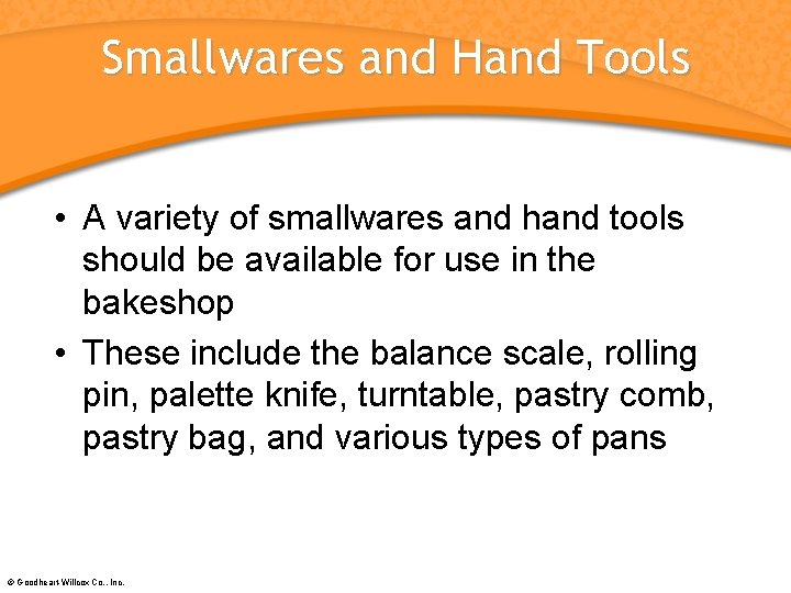 Smallwares and Hand Tools • A variety of smallwares and hand tools should be