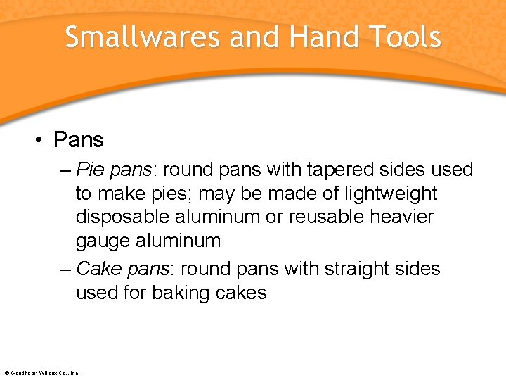 Smallwares and Hand Tools • Pans – Pie pans: round pans with tapered sides
