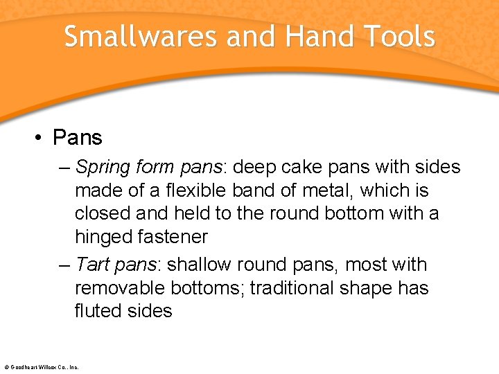 Smallwares and Hand Tools • Pans – Spring form pans: deep cake pans with