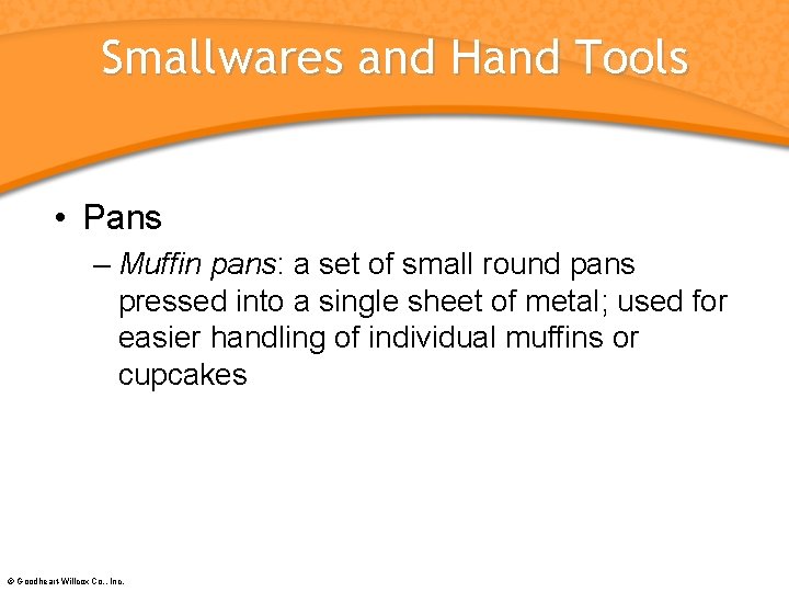 Smallwares and Hand Tools • Pans – Muffin pans: a set of small round