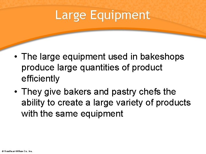 Large Equipment • The large equipment used in bakeshops produce large quantities of product