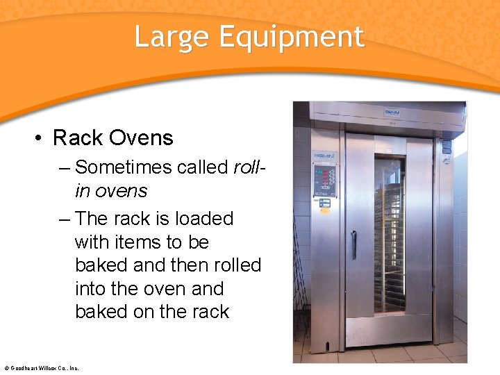 Large Equipment • Rack Ovens – Sometimes called rollin ovens – The rack is
