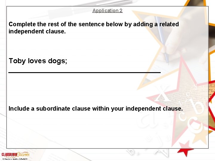 Application 2 Complete the rest of the sentence below by adding a related independent Application 2 Complete the rest of the sentence below by adding a related independent
