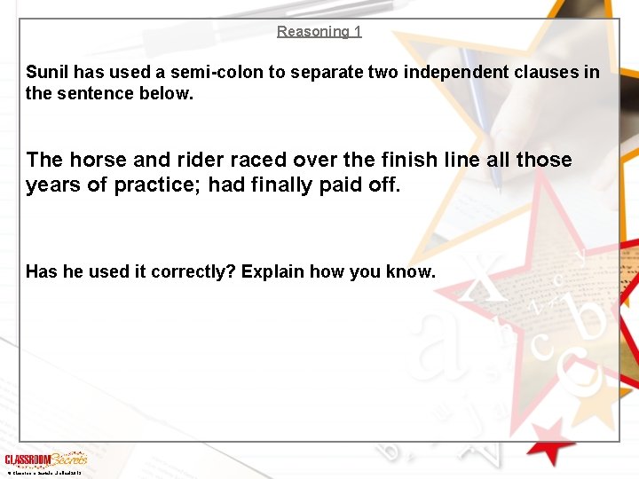 Reasoning 1 Sunil has used a semi-colon to separate two independent clauses in the Reasoning 1 Sunil has used a semi-colon to separate two independent clauses in the