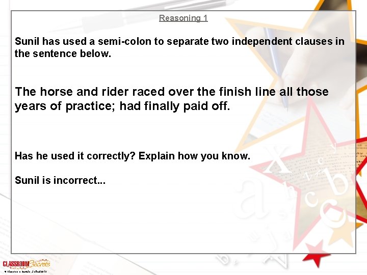 Reasoning 1 Sunil has used a semi-colon to separate two independent clauses in the Reasoning 1 Sunil has used a semi-colon to separate two independent clauses in the