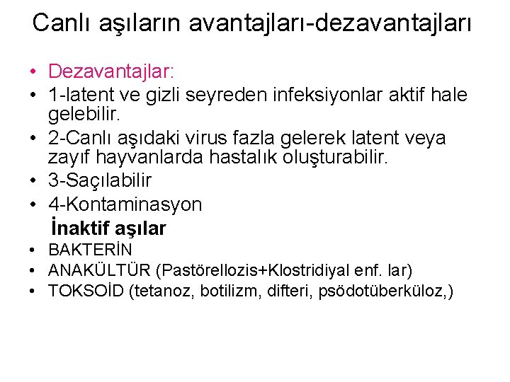 Canlı aşıların avantajları-dezavantajları • Dezavantajlar: • 1 -latent ve gizli seyreden infeksiyonlar aktif hale