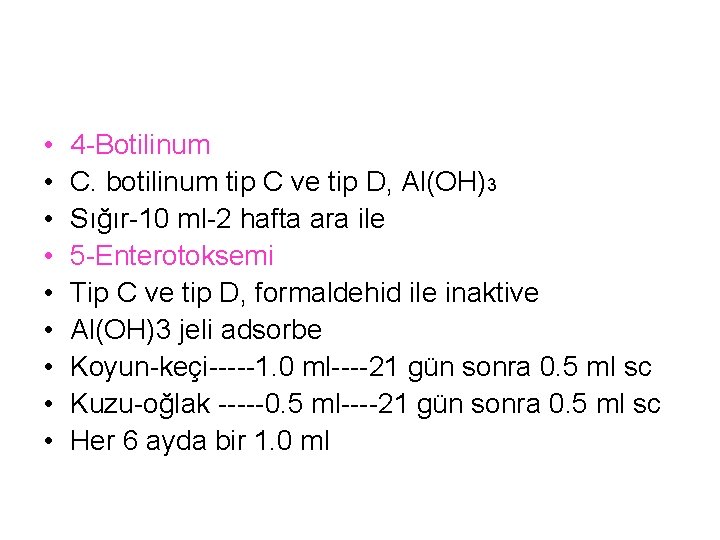  • • • 4 -Botilinum C. botilinum tip C ve tip D, Al(OH)3