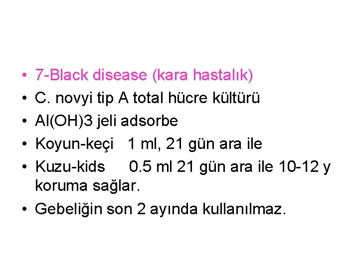  • • • 7 -Black disease (kara hastalık) C. novyi tip A total