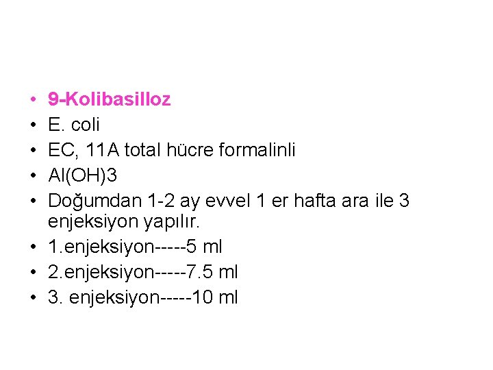  • • • 9 -Kolibasilloz E. coli EC, 11 A total hücre formalinli