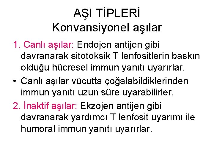 AŞI TİPLERİ Konvansiyonel aşılar 1. Canlı aşılar: Endojen antijen gibi davranarak sitotoksik T lenfositlerin