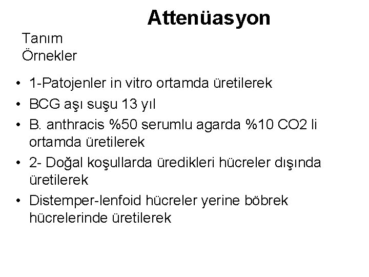 Attenüasyon Tanım Örnekler • 1 -Patojenler in vitro ortamda üretilerek • BCG aşı suşu