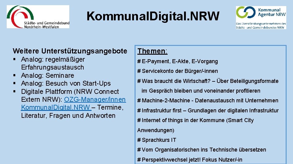 Kommunal. Digital. NRW Weitere Unterstützungsangebote Themen: § Analog: regelmäßiger Erfahrungsaustausch § Analog: Seminare §