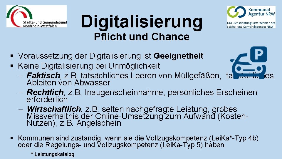 Digitalisierung Pflicht und Chance § Voraussetzung der Digitalisierung ist Geeignetheit § Keine Digitalisierung bei