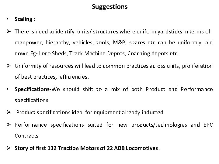 Suggestions • Scaling : Ø There is need to identify units/ structures where uniform