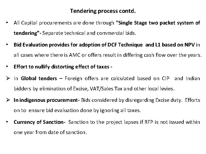 Tendering process contd. • All Capital procurements are done through “Single Stage two packet