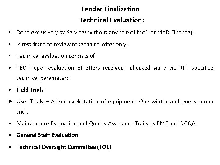 Tender Finalization Technical Evaluation: • Done exclusively by Services without any role of Mo.