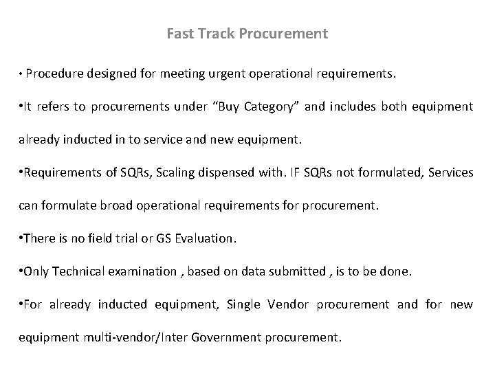 Fast Track Procurement • Procedure designed for meeting urgent operational requirements. • It refers