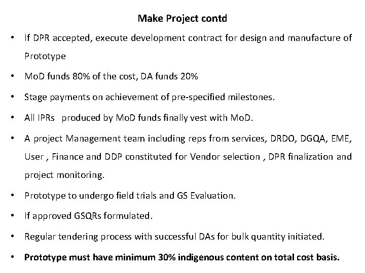 Make Project contd • If DPR accepted, execute development contract for design and manufacture