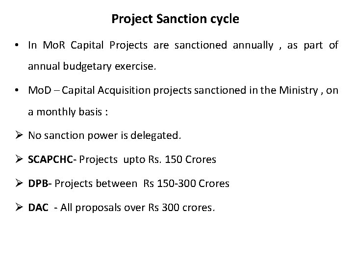 Project Sanction cycle • In Mo. R Capital Projects are sanctioned annually , as