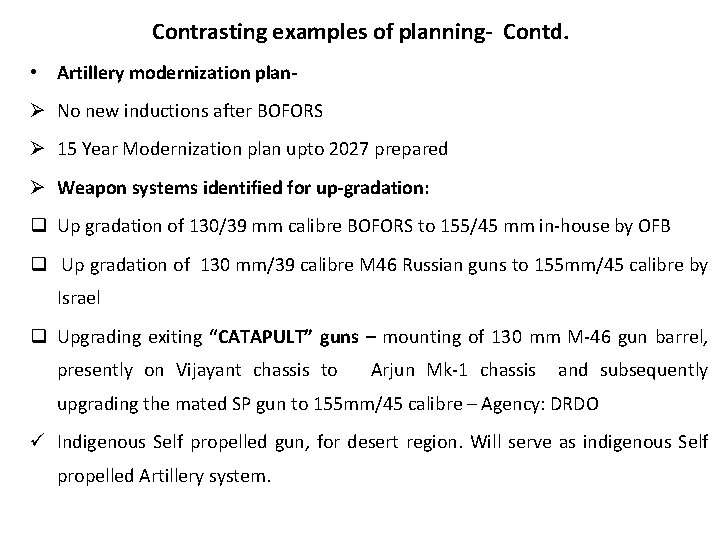 Contrasting examples of planning- Contd. • Artillery modernization planØ No new inductions after BOFORS