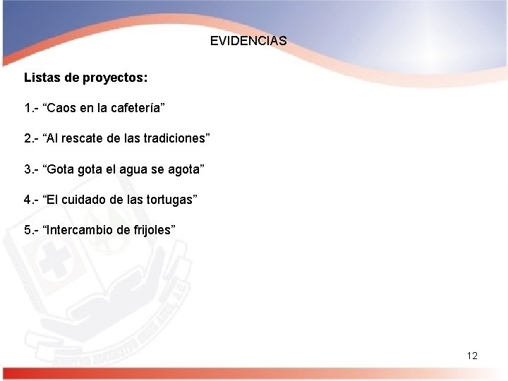 EVIDENCIAS Listas de proyectos: 1. - “Caos en la cafetería” 2. - “Al rescate