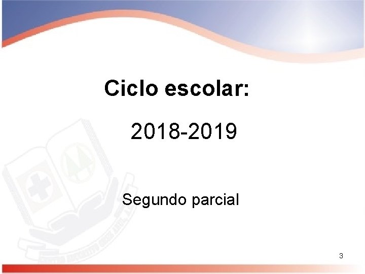 Ciclo escolar: 2018 -2019 Segundo parcial 3 