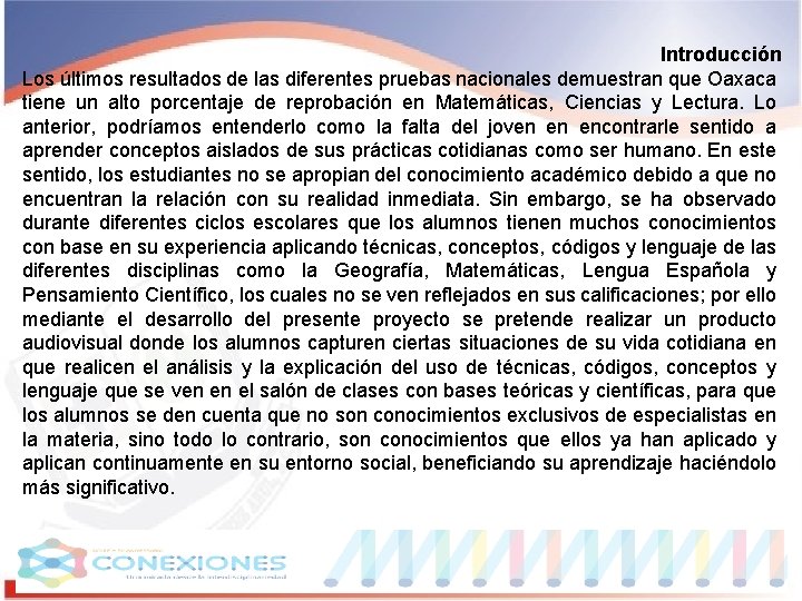 Introducción Los últimos resultados de las diferentes pruebas nacionales demuestran que Oaxaca tiene un