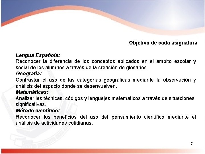 Objetivo de cada asignatura Lengua Española: Reconocer la diferencia de los conceptos aplicados en