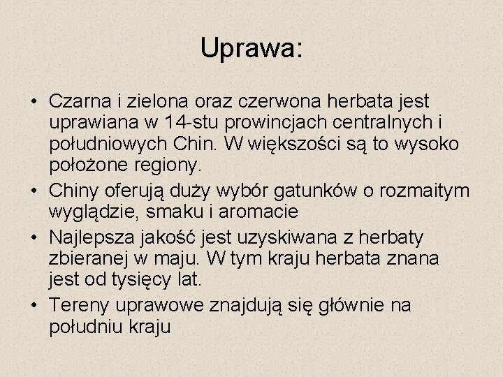 Uprawa: • Czarna i zielona oraz czerwona herbata jest uprawiana w 14 -stu prowincjach