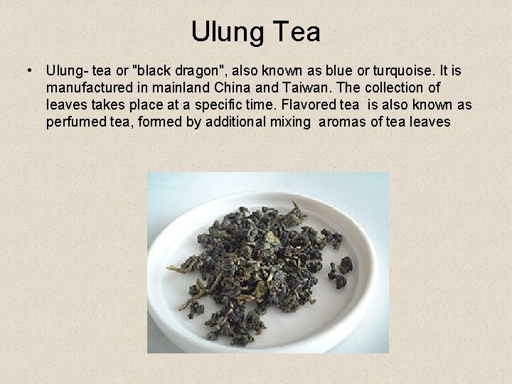 Ulung Tea • Ulung- tea or "black dragon", also known as blue or turquoise.