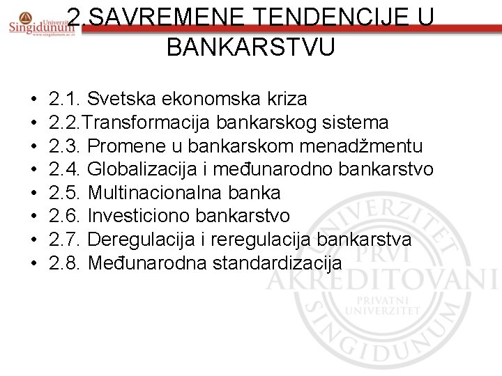 2. SAVREMENE TENDENCIJE U BANKARSTVU • • 2. 1. Svetska ekonomska kriza 2. 2.