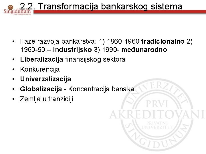 2. 2. Transformacija bankarskog sistema • Faze razvoja bankarstva: 1) 1860 -1960 tradicionalno 2)