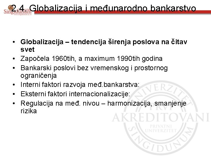 2. 4. Globalizacija i međunarodno bankarstvo • Globalizacija – tendencija širenja poslova na čitav