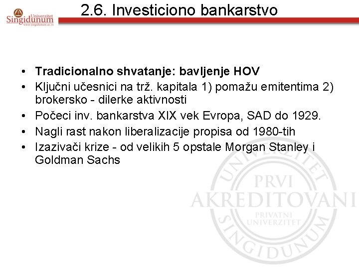 2. 6. Investiciono bankarstvo • Tradicionalno shvatanje: bavljenje HOV • Ključni učesnici na trž.