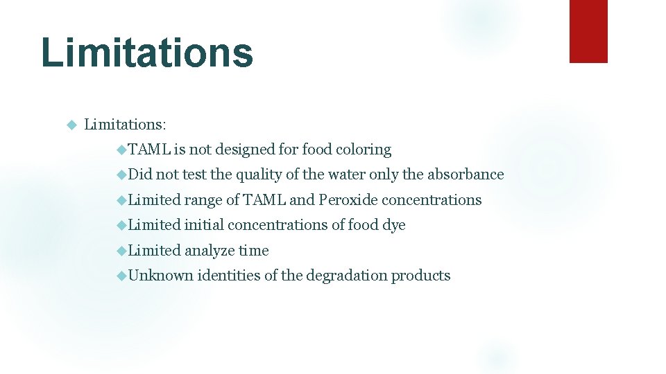 Limitations Limitations: TAML is not designed for food coloring Did not test the quality