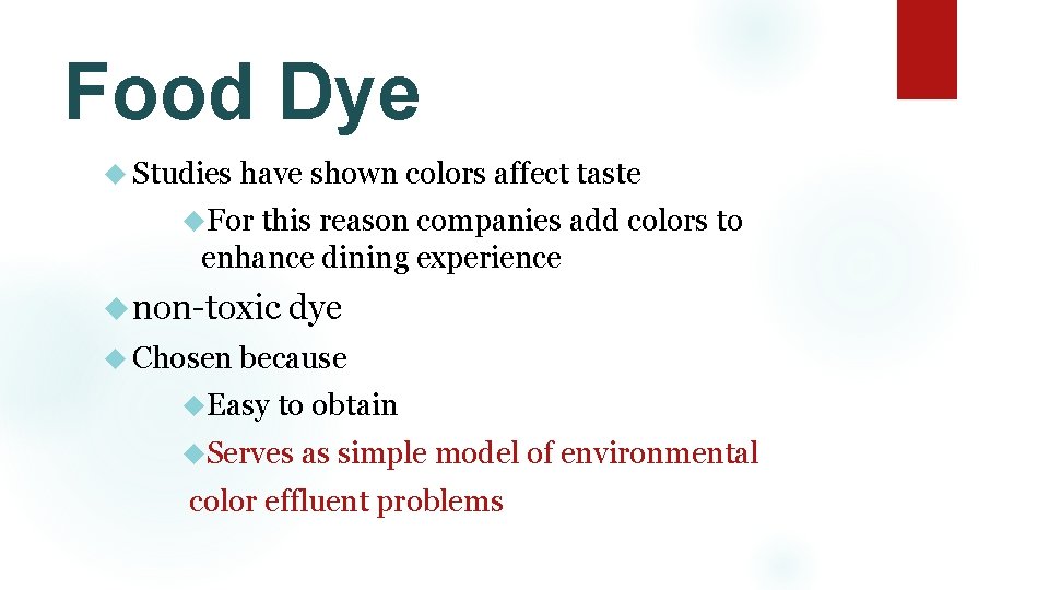 Food Dye Studies have shown colors affect taste For this reason companies add colors