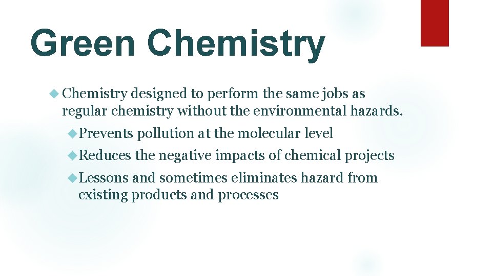 Green Chemistry designed to perform the same jobs as regular chemistry without the environmental