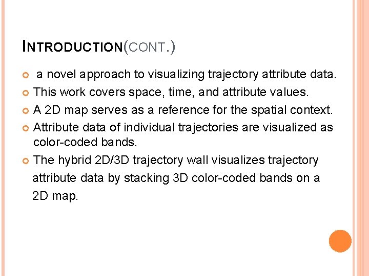 INTRODUCTION(CONT. ) a novel approach to visualizing trajectory attribute data. This work covers space,