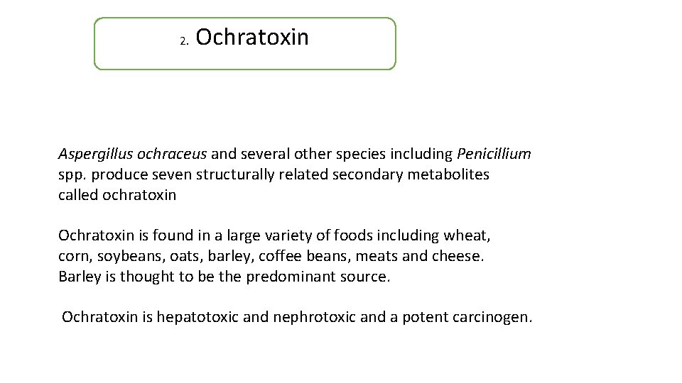 2. Ochratoxin Aspergillus ochraceus and several other species including Penicillium spp. produce seven structurally