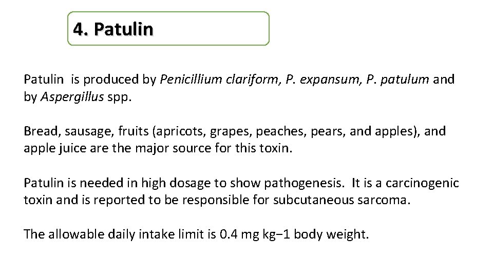 4. Patulin is produced by Penicillium clariform, P. expansum, P. patulum and by Aspergillus