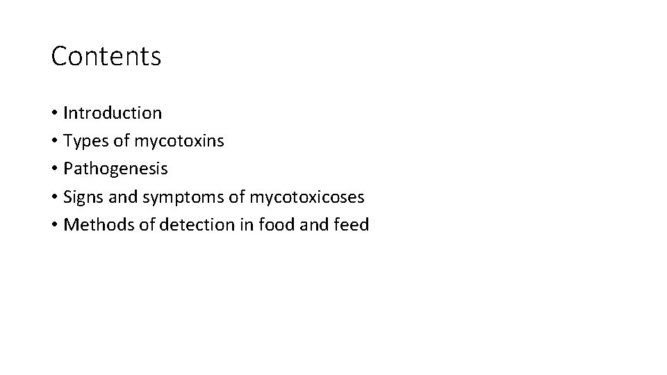 Contents • Introduction • Types of mycotoxins • Pathogenesis • Signs and symptoms of