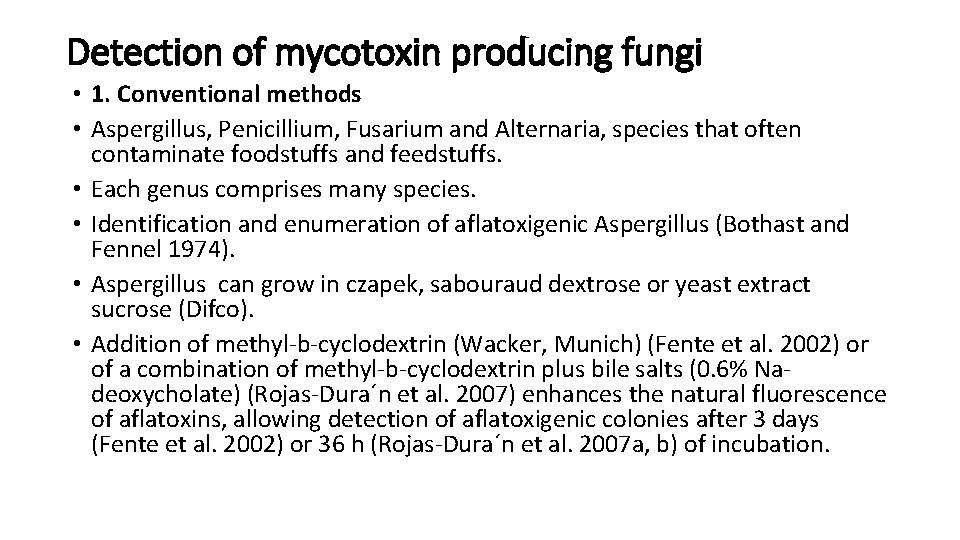 Detection of mycotoxin producing fungi • 1. Conventional methods • Aspergillus, Penicillium, Fusarium and