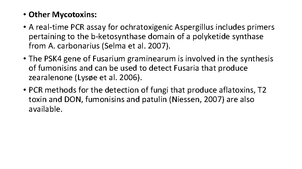  • Other Mycotoxins: • A real‐time PCR assay for ochratoxigenic Aspergillus includes primers