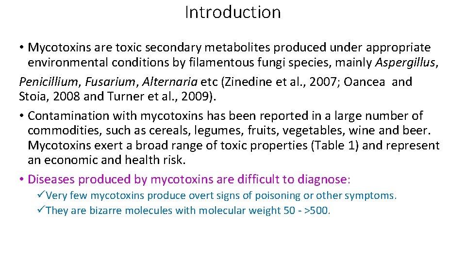 Introduction • Mycotoxins are toxic secondary metabolites produced under appropriate environmental conditions by filamentous